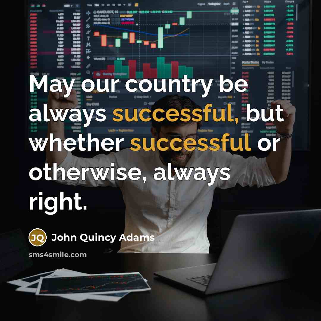“May our country be always successful, but whether successful or…” quote by John Quincy Adams