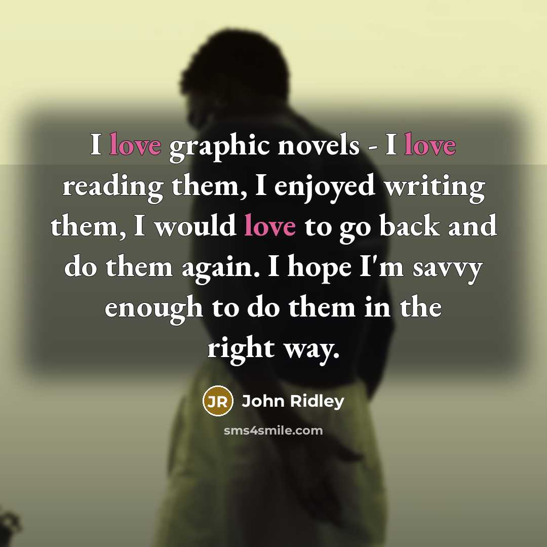 “I love graphic novels - I love reading them, I…” quote by John Ridley