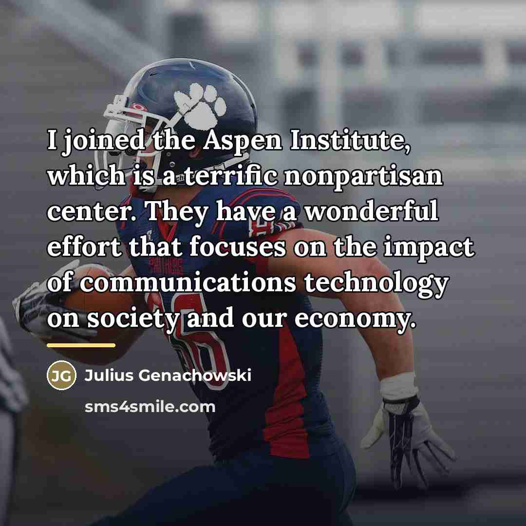 “I joined the Aspen Institute, which is a terrific nonpartisan…” quote by Julius Genachowski