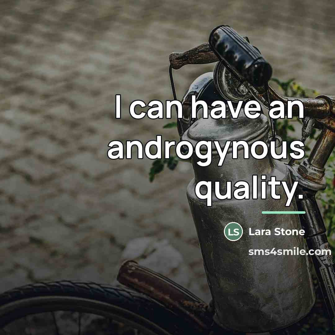 “I can have an androgynous quality.…” quote by Lara Stone