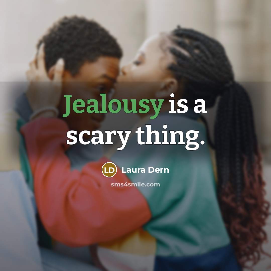 “Jealousy is a scary thing.…” quote by Laura Dern