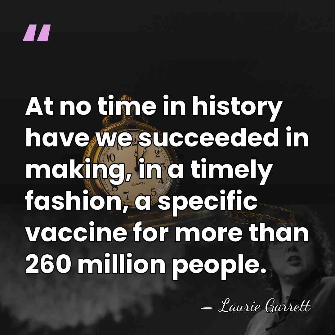At no time in history have we succeeded in making, in a&hellip; - Laurie Garrett