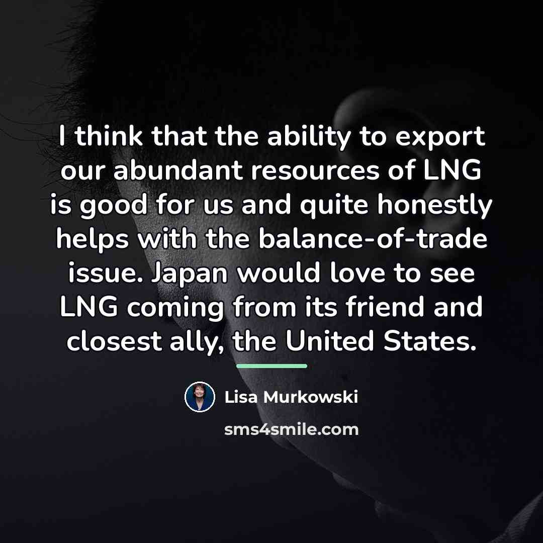 “I think that the ability to export our abundant resources…” quote by Lisa Murkowski