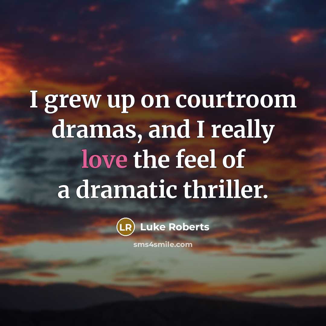 “I grew up on courtroom dramas, and I really love…” quote by Luke Roberts