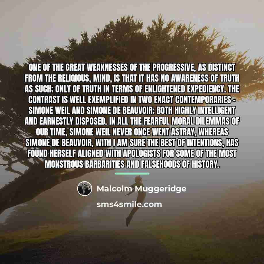 “One of the great weaknesses of the progressive, as distinct…” quote by Malcolm Muggeridge