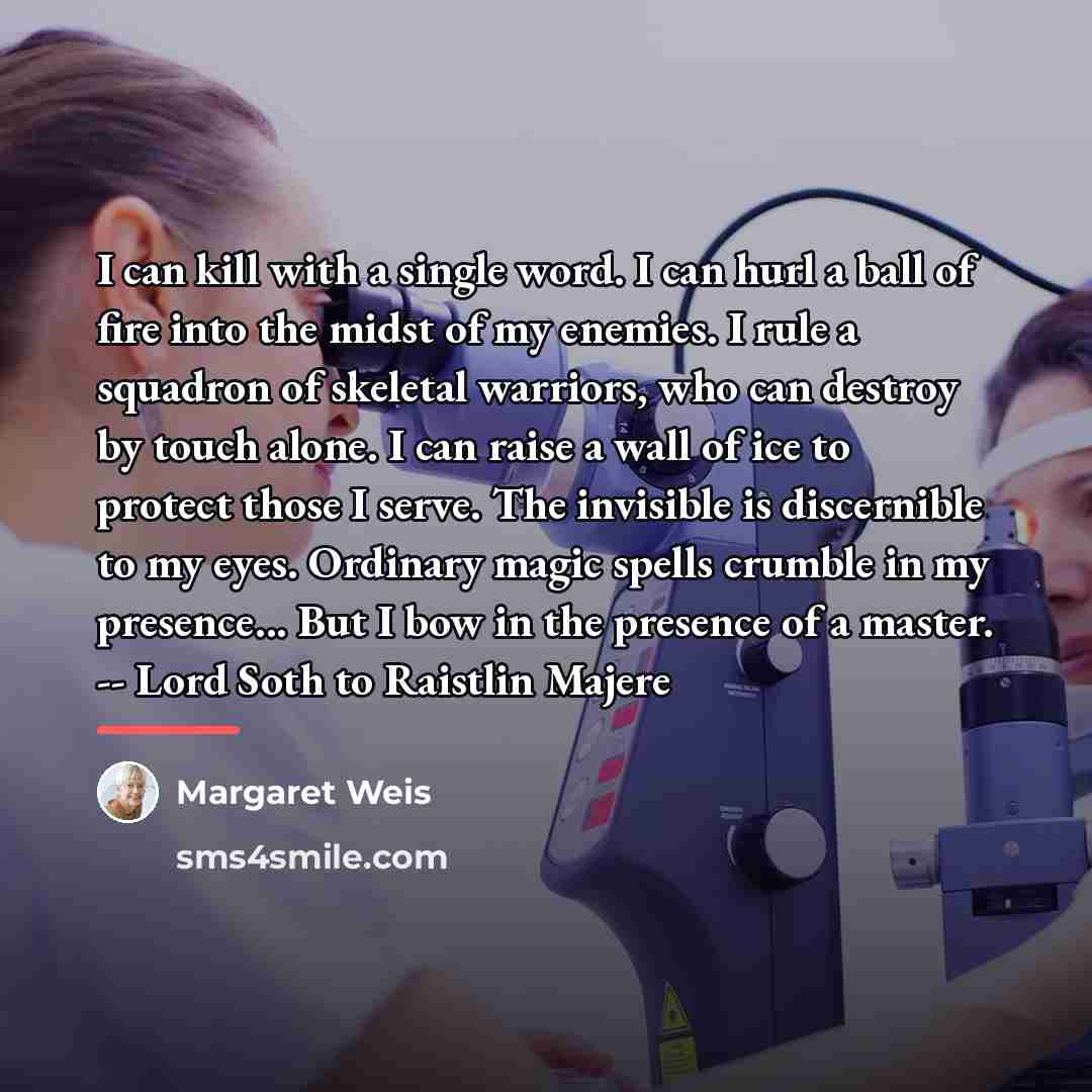 “I can kill with a single word. I can hurl…” quote by Margaret Weis