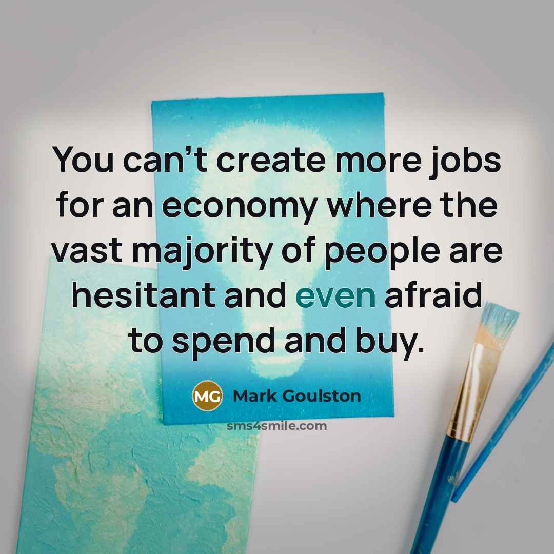 “You can't create more jobs for an economy where the…” quote by Mark Goulston