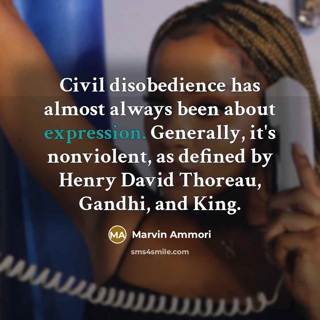 “Civil disobedience has almost always been about expression. Generally, it's…” quote by Marvin Ammori