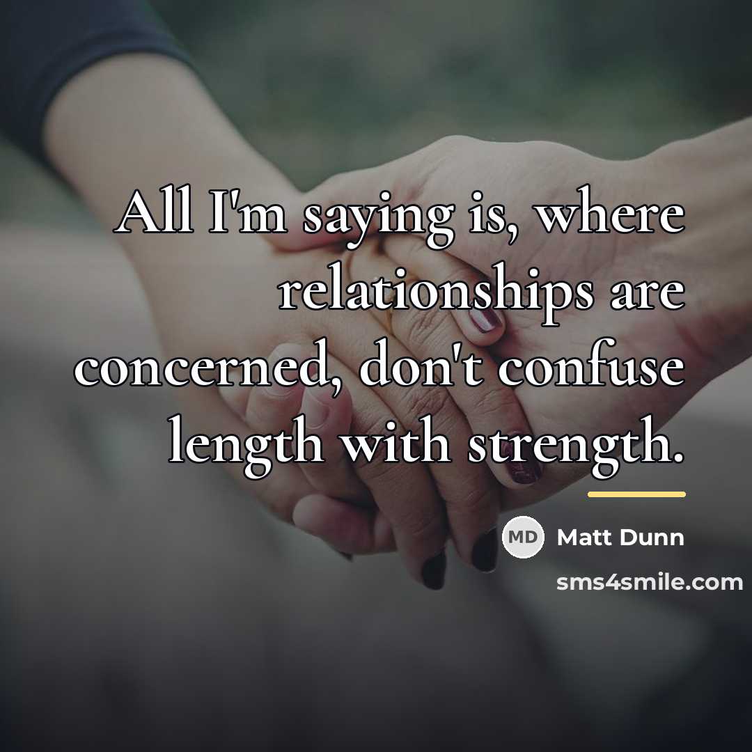 “All I'm saying is, where relationships are concerned, don't confuse…” quote by Matt Dunn