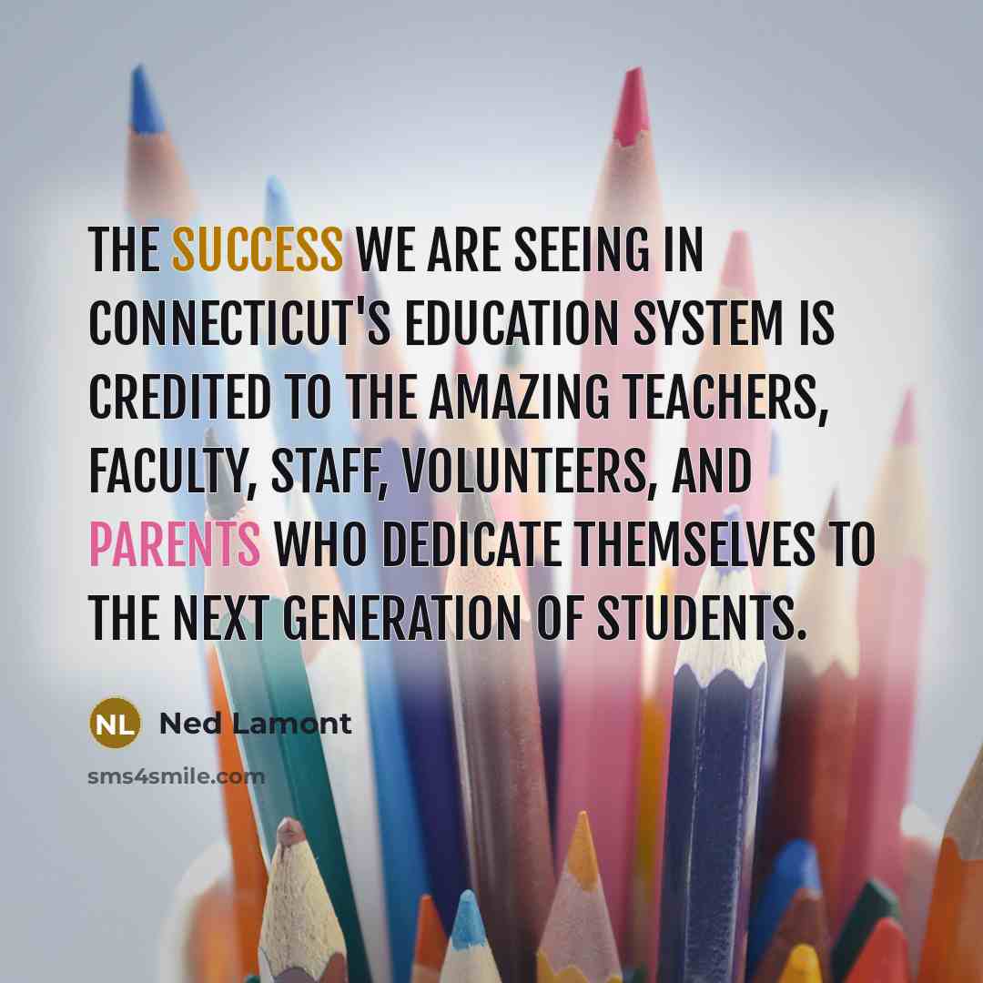 “The success we are seeing in Connecticut's education system is…” quote by Ned Lamont