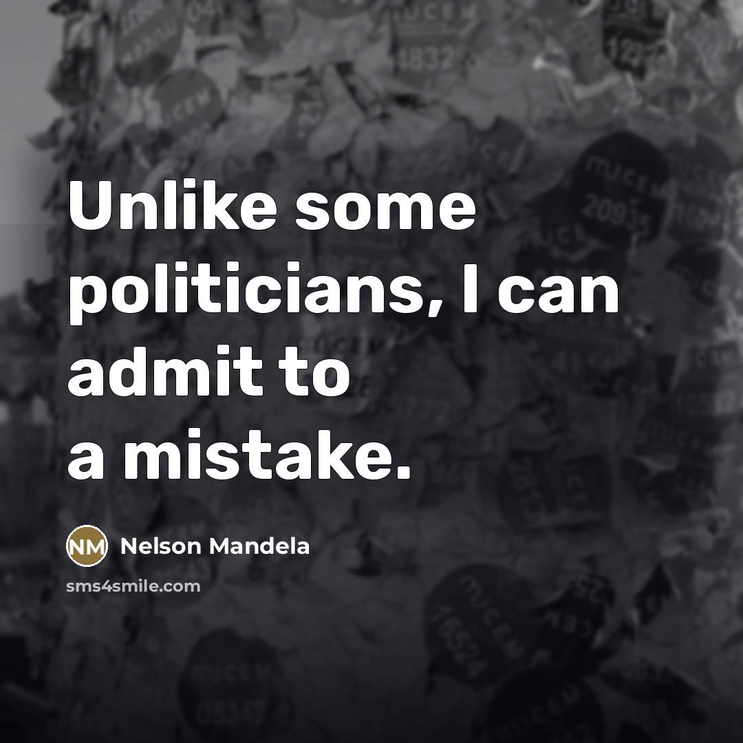 “Unlike some politicians, I can admit to a mistake.…” quote by Nelson Mandela