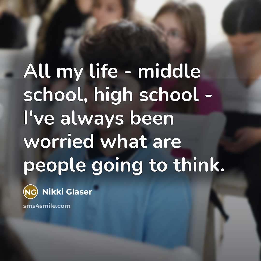 “All my life - middle school, high school - I've…” quote by Nikki Glaser