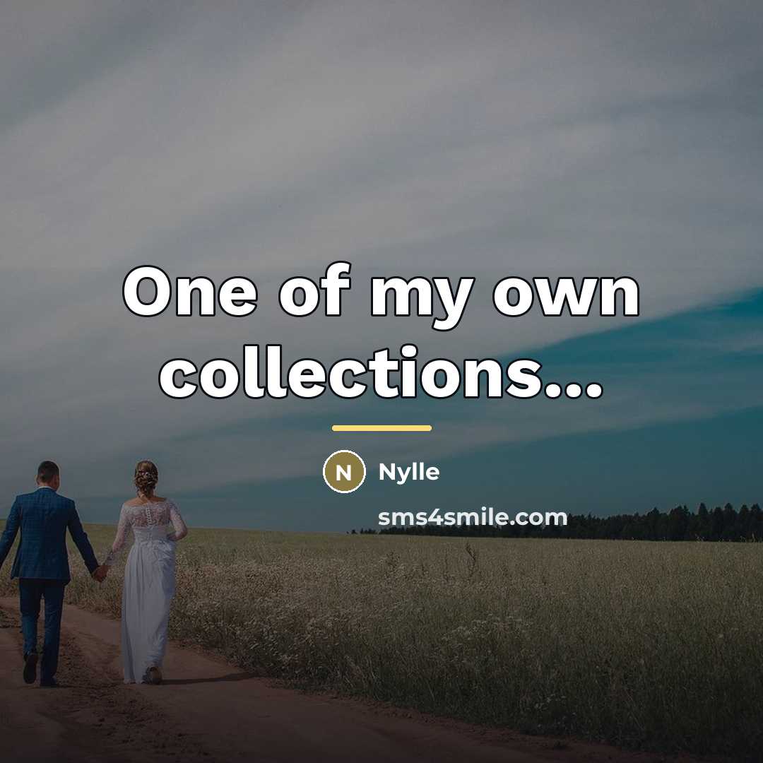 “One of my own collections...…” quote by Nylle