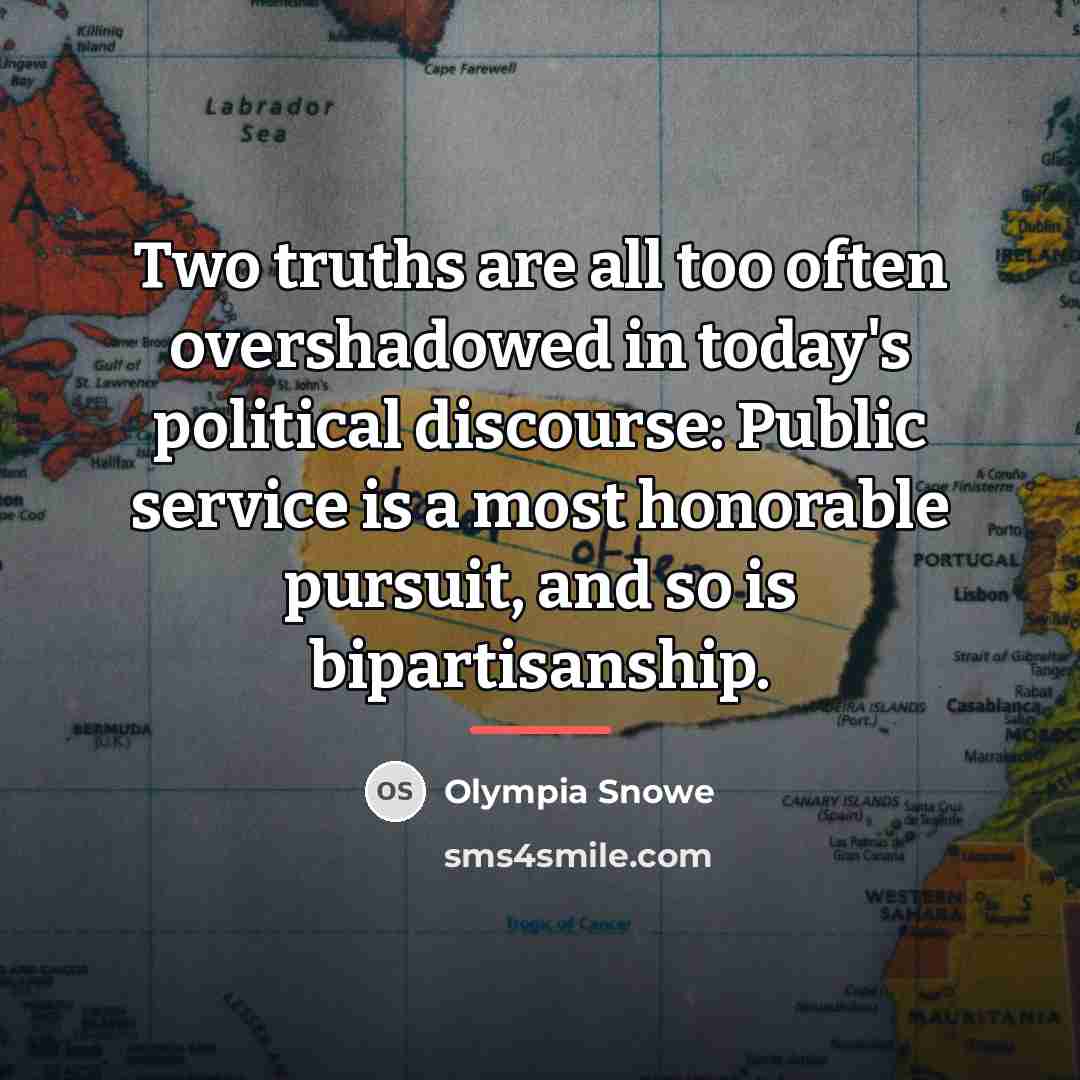 “Two truths are all too often overshadowed in today's political…” quote by Olympia Snowe