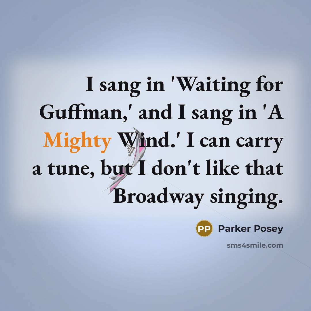 “I sang in 'Waiting for Guffman,' and I sang in…” quote by Parker Posey