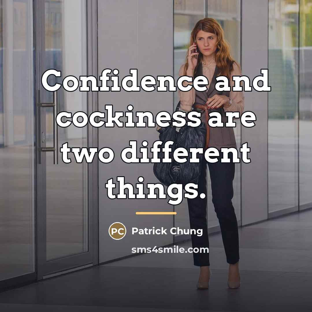 “Confidence and cockiness are two different things.…” quote by Patrick Chung