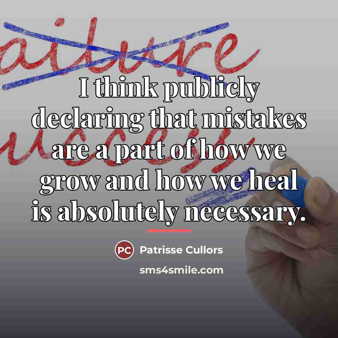 “I think publicly declaring that mistakes are a part of…” quote by Patrisse Cullors