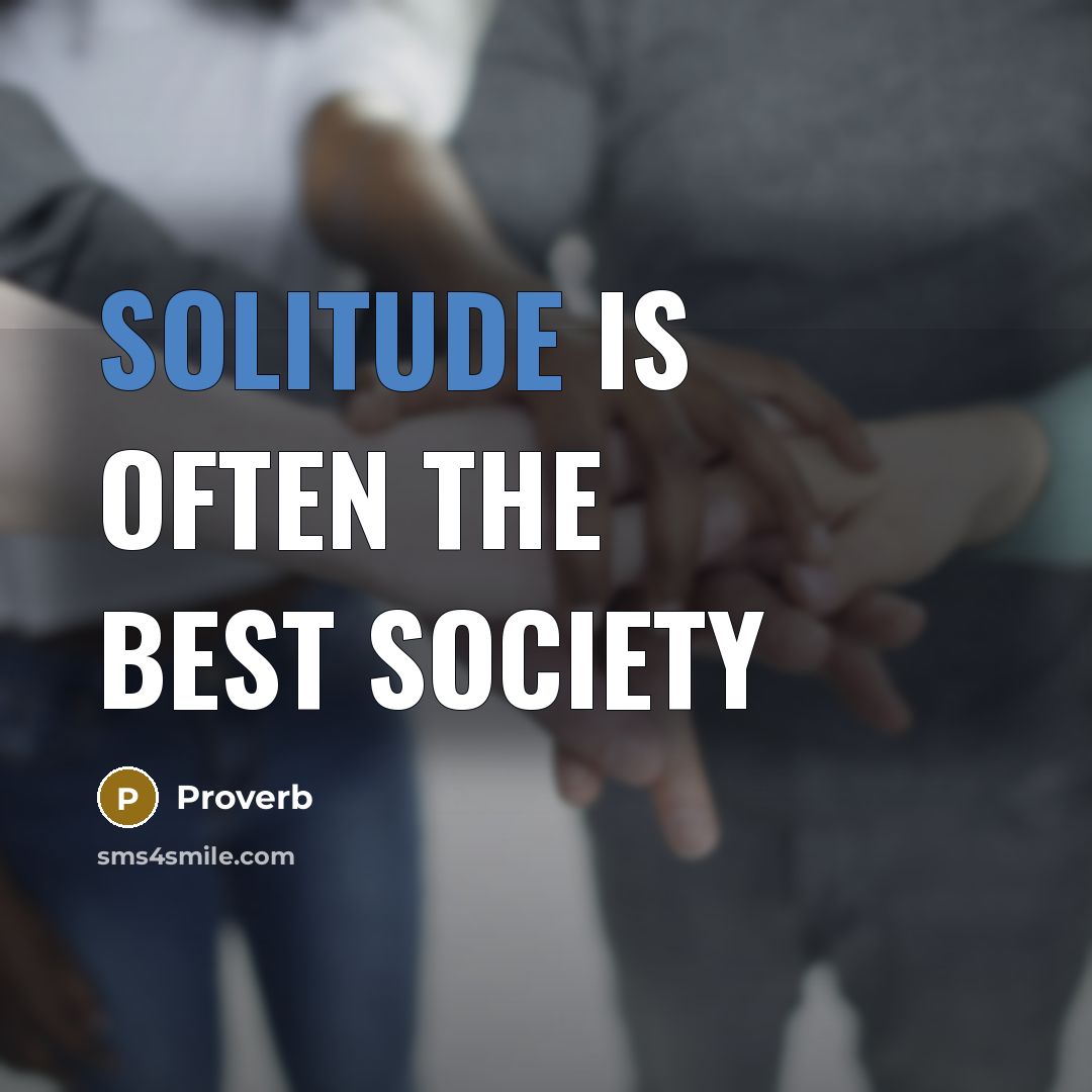 “Solitude is often the best society” quote by Proverb