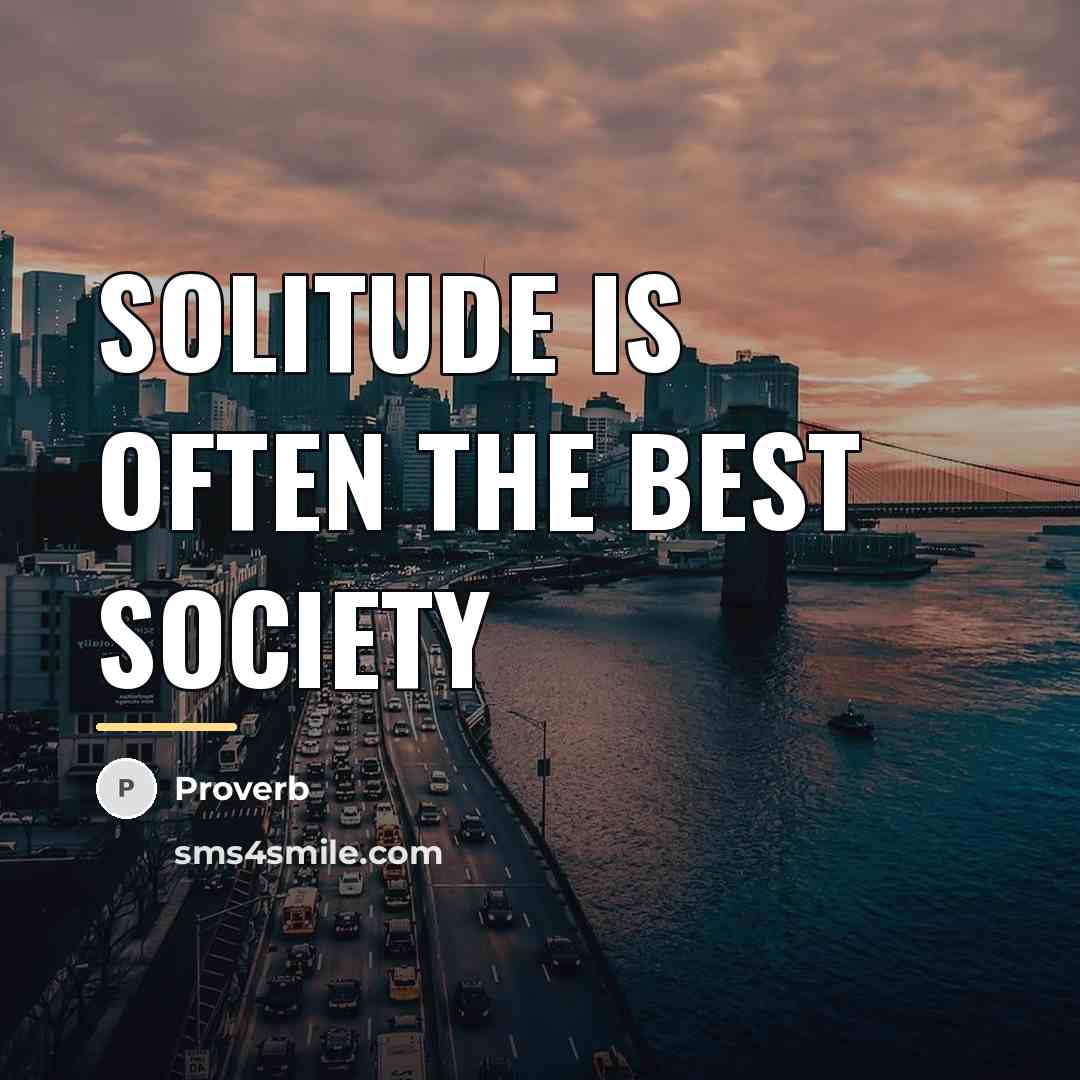 “Solitude is often the best society…” quote by Proverb
