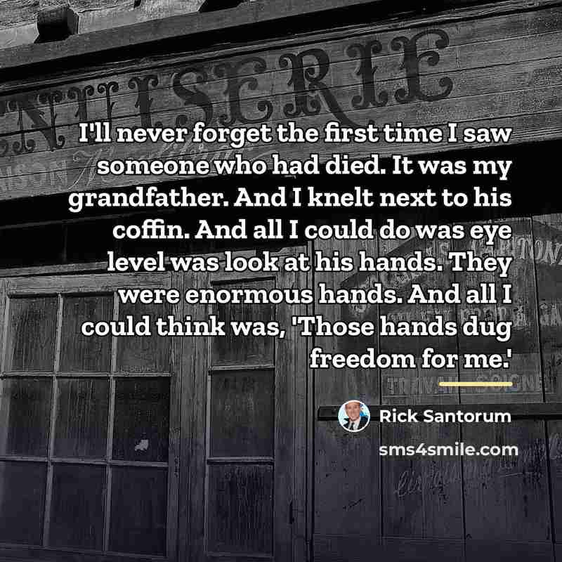 “I'll never forget the first time I saw someone who…” quote by Rick Santorum