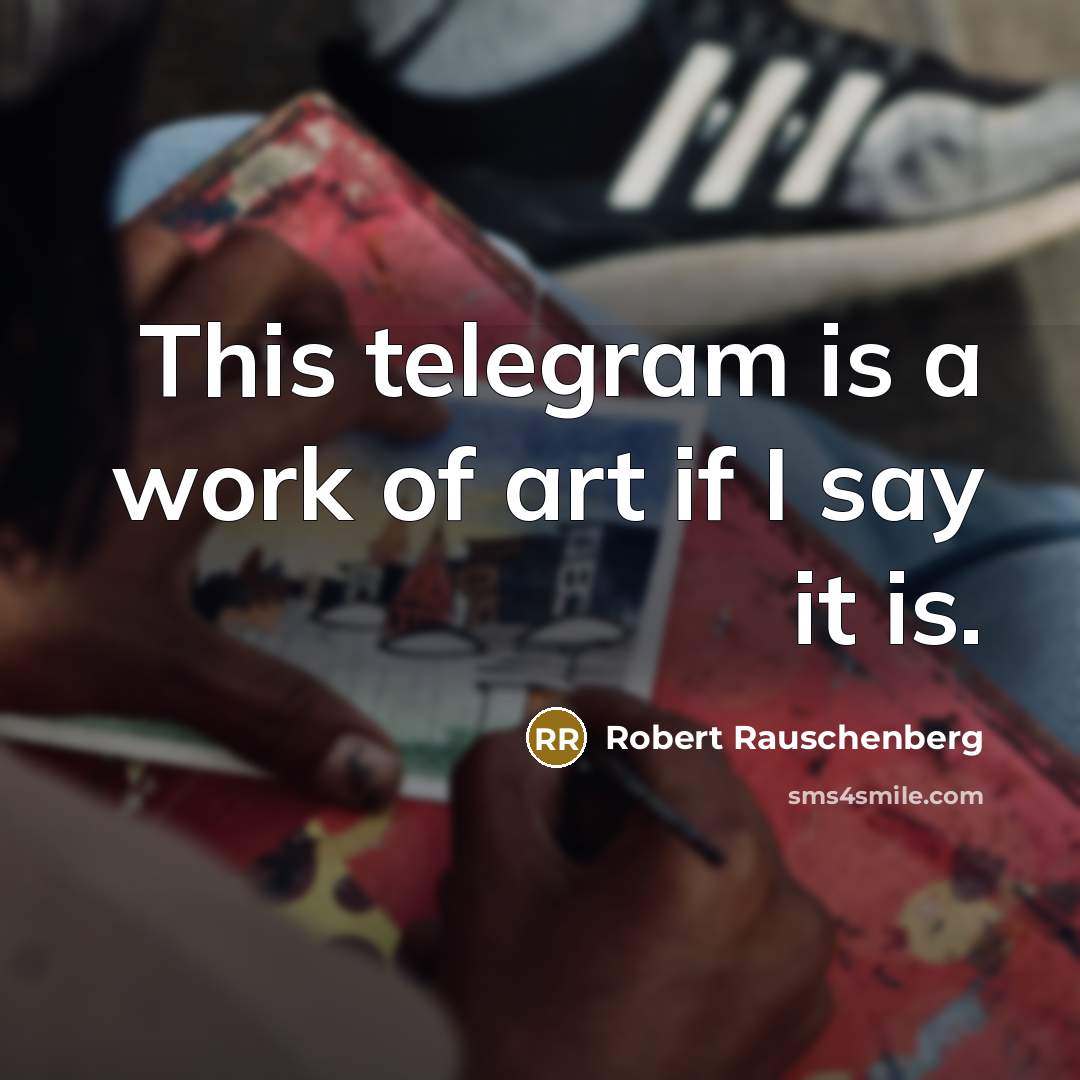 “This telegram is a work of art if I say…” quote by Robert Rauschenberg