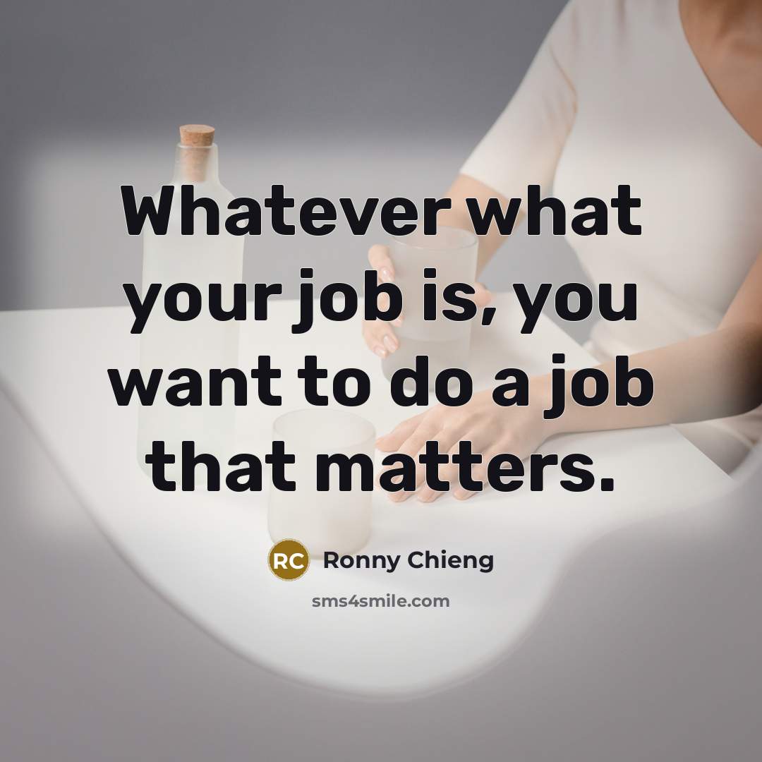 “Whatever what your job is, you want to do a…” quote by Ronny Chieng