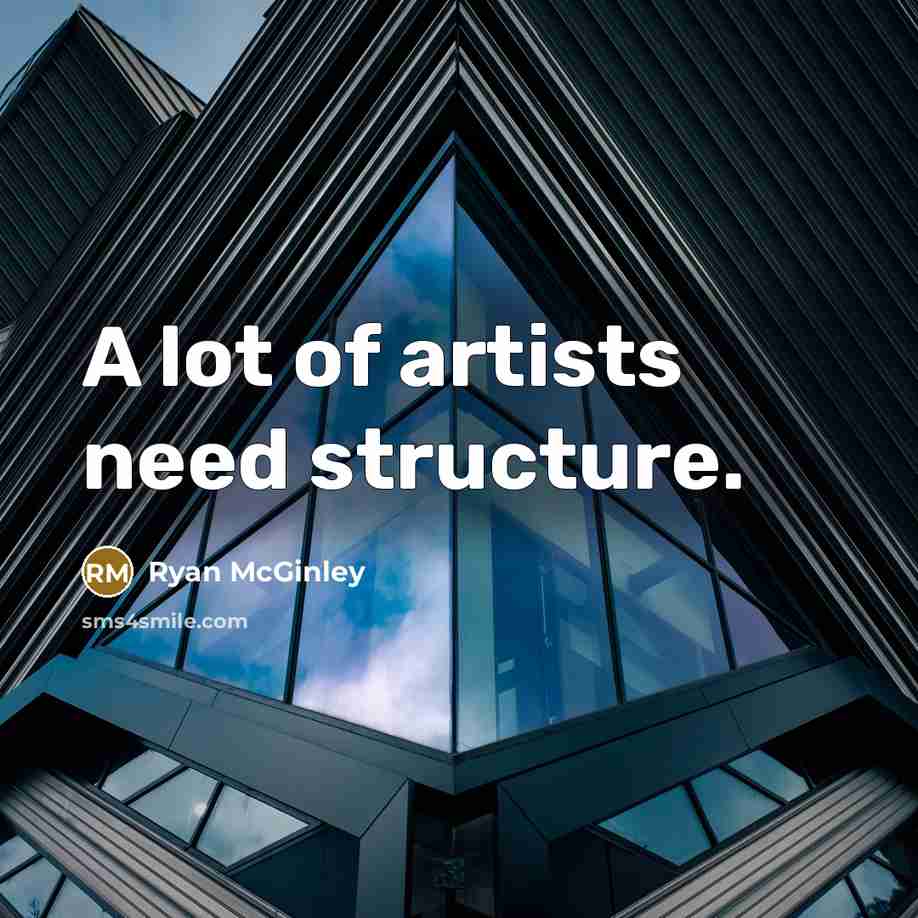 “A lot of artists need structure.…” quote by Ryan McGinley