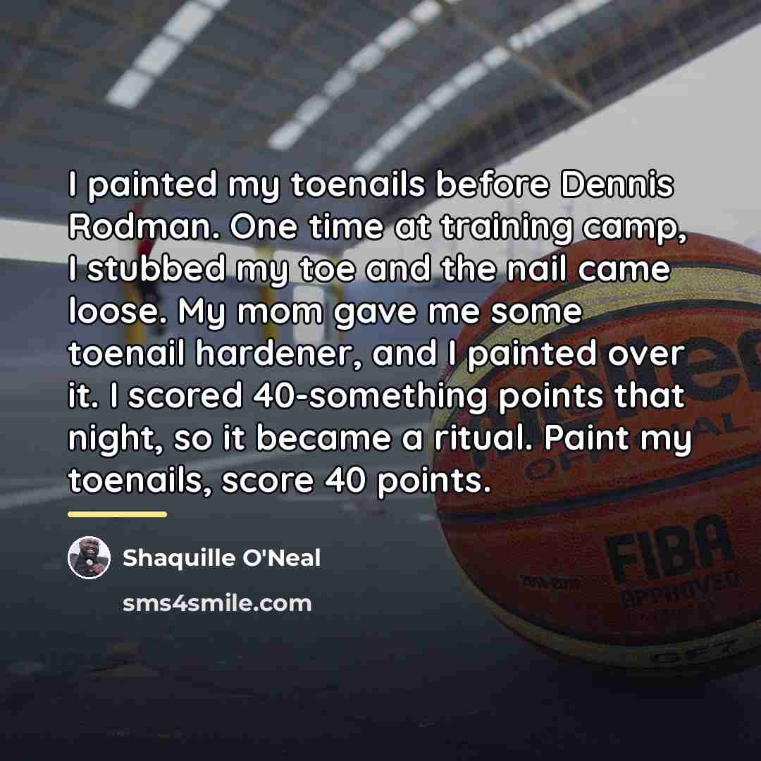 “I painted my toenails before Dennis Rodman. One time at…” quote by Shaquille O'Neal