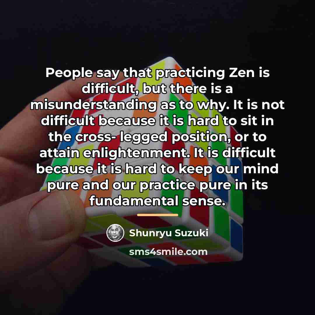 “People say that practicing Zen is difficult, but there is…” quote by Shunryu Suzuki