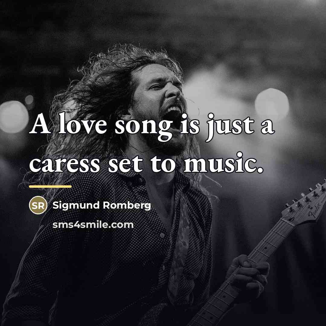 “A love song is just a caress set to music.…” quote by Sigmund Romberg