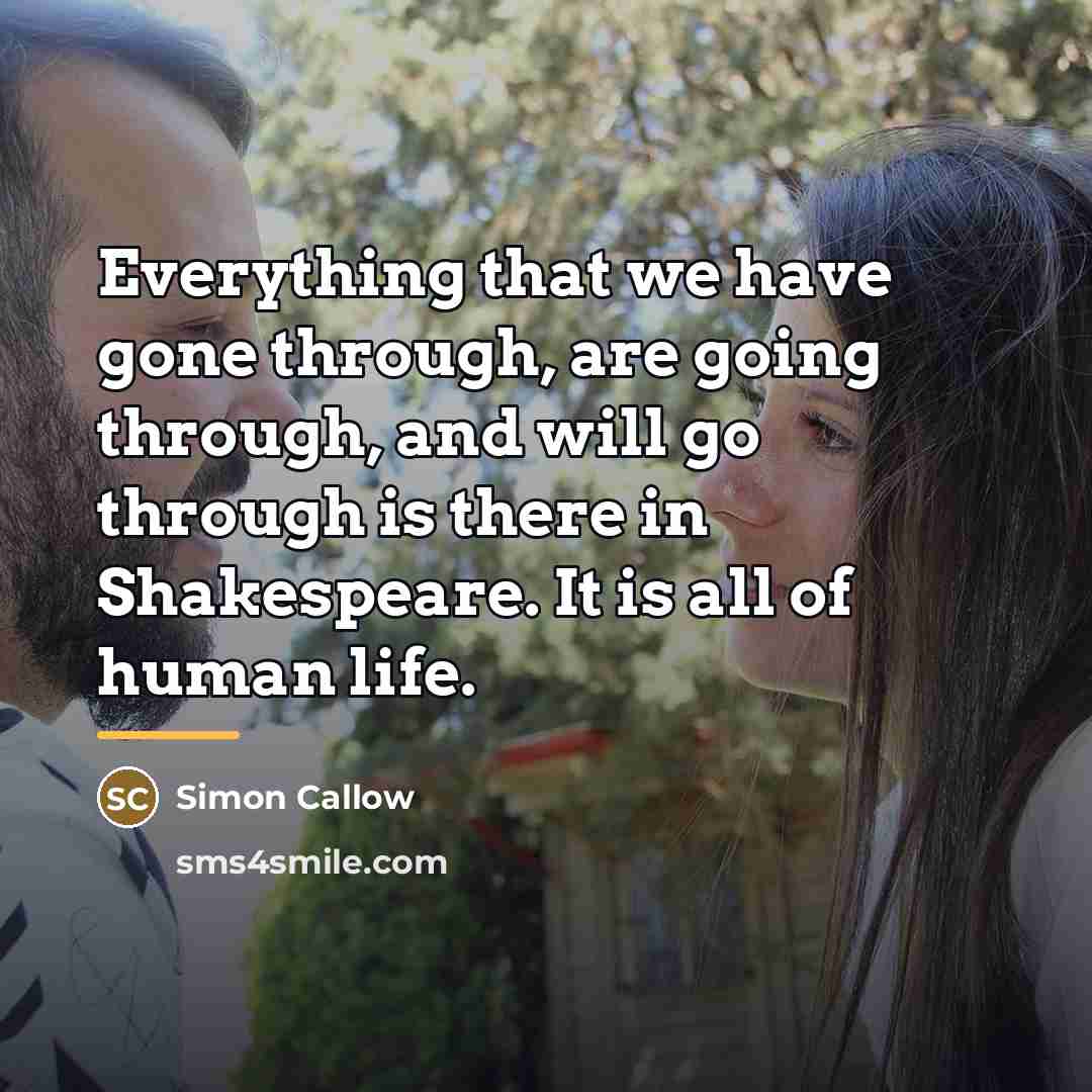 “Everything that we have gone through, are going through, and…” quote by Simon Callow