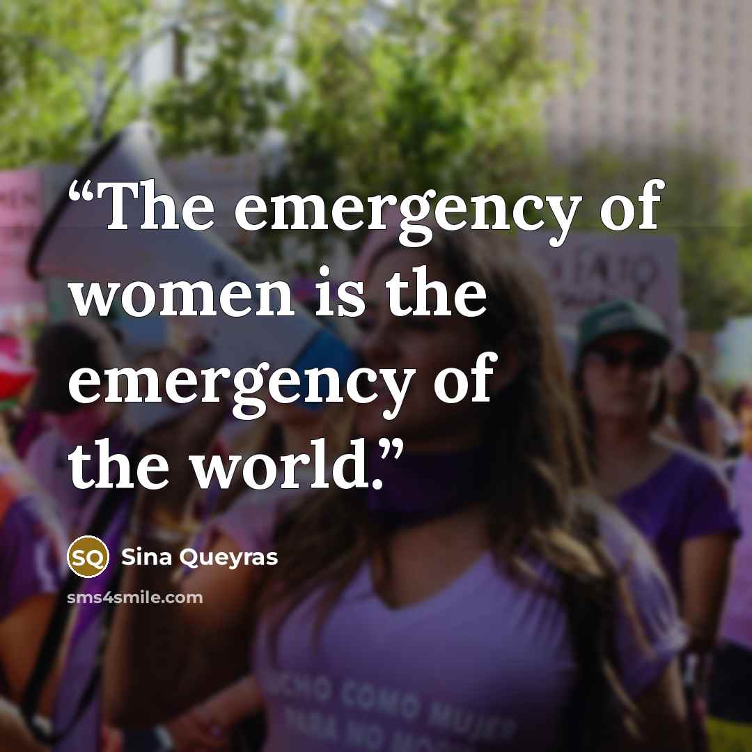 “The emergency of women is the emergency of the world.” quote by Sina Queyras