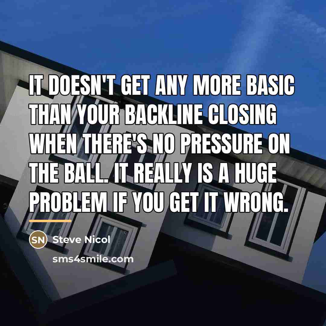 “It doesn't get any more basic than your backline closing…” quote by Steve Nicol