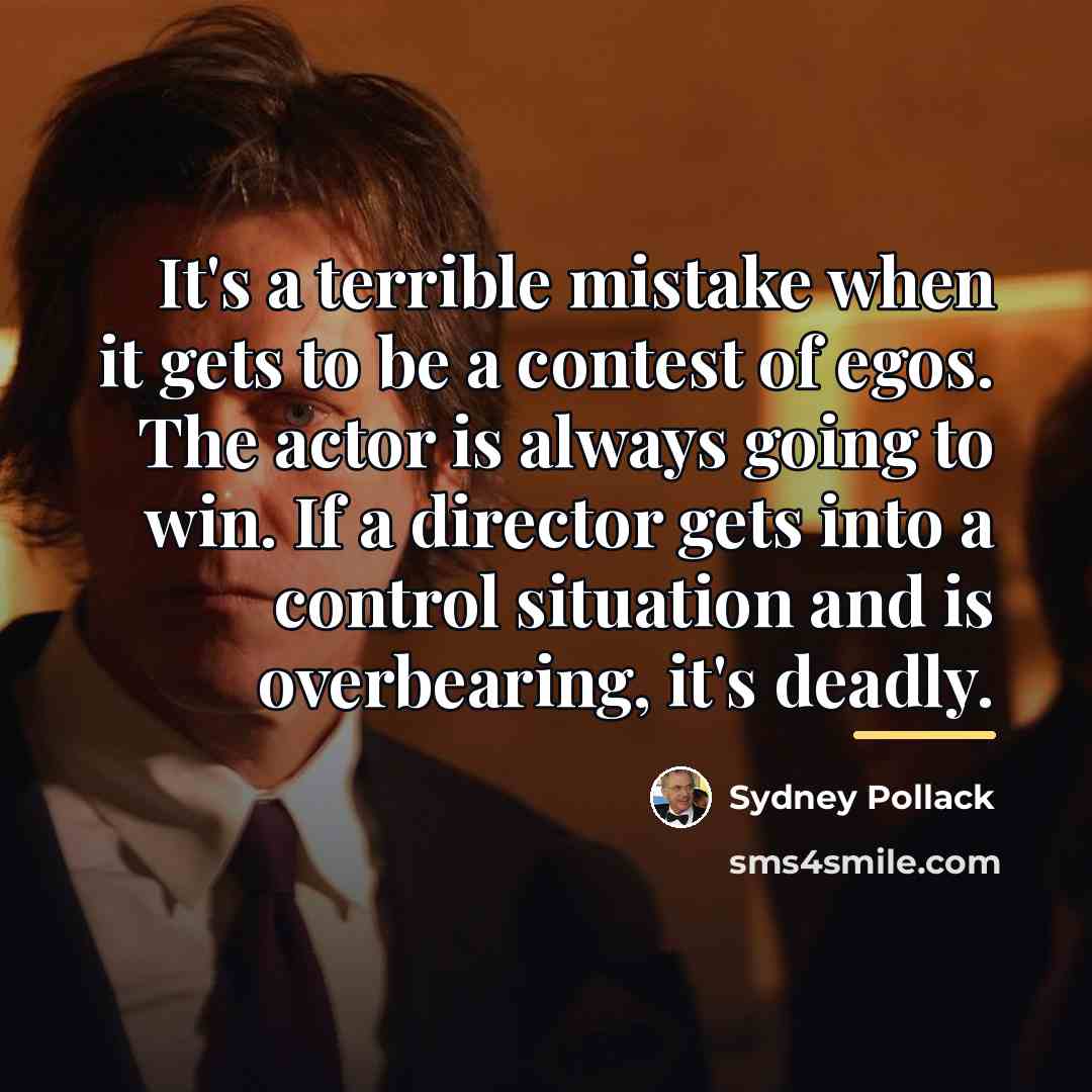 “It's a terrible mistake when it gets to be a…” quote by Sydney Pollack