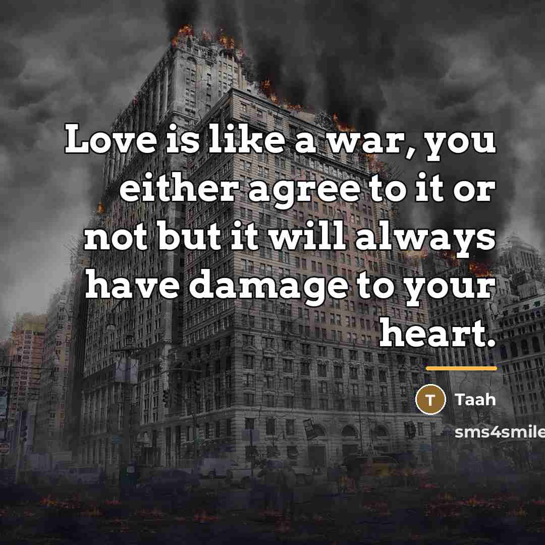 “Love is like a war, you either agree to it…” quote by Taah