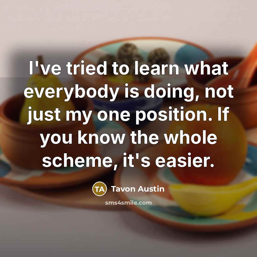 “I've tried to learn what everybody is doing, not just…” quote by Tavon Austin