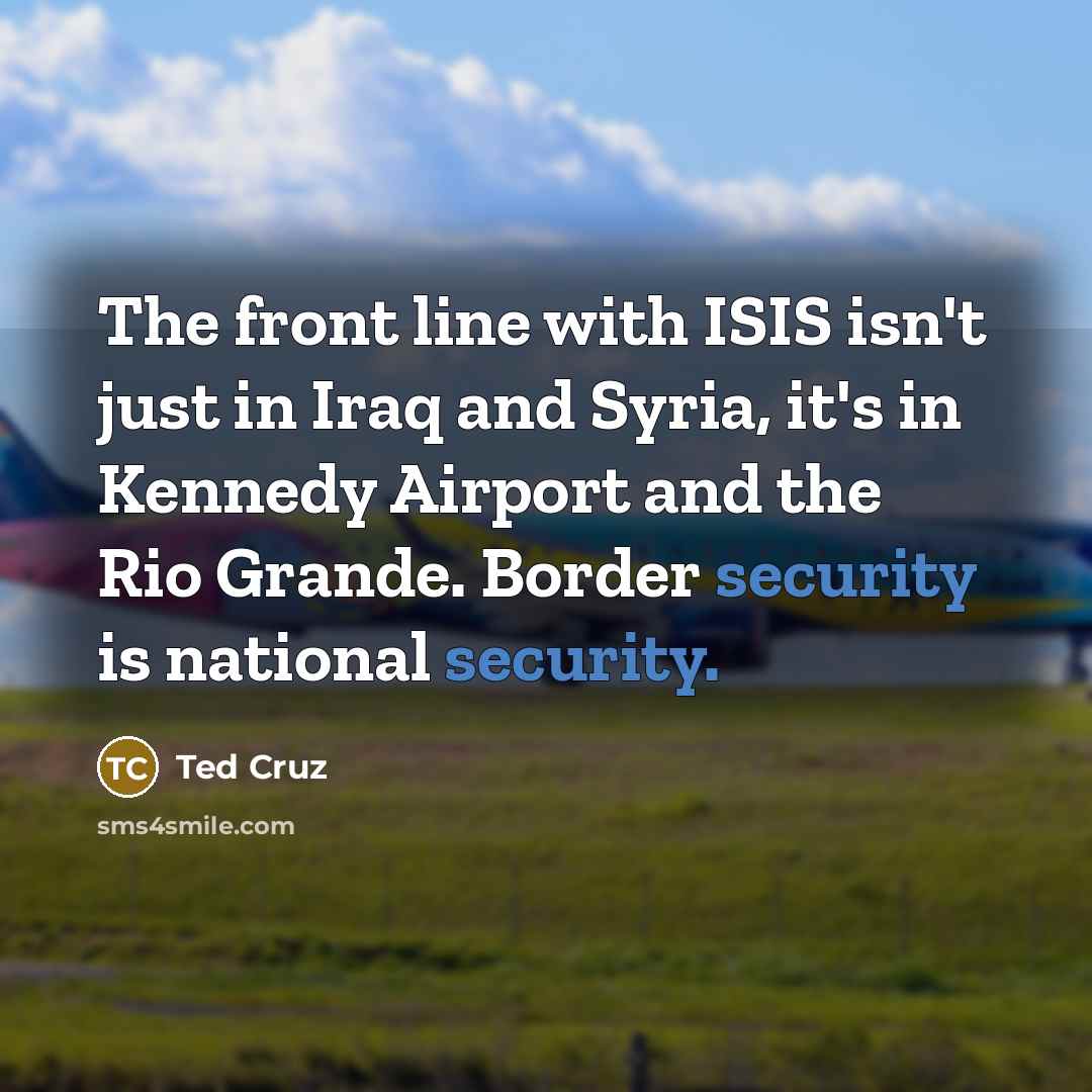 “The front line with ISIS isn't just in Iraq and…” quote by Ted Cruz
