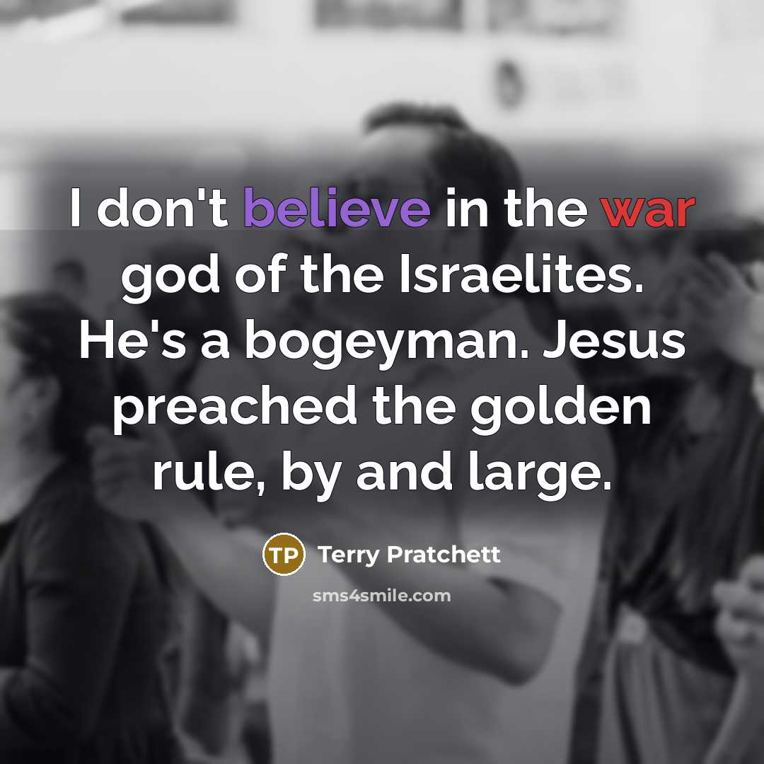 “I don't believe in the war god of the Israelites.…” quote by Terry Pratchett