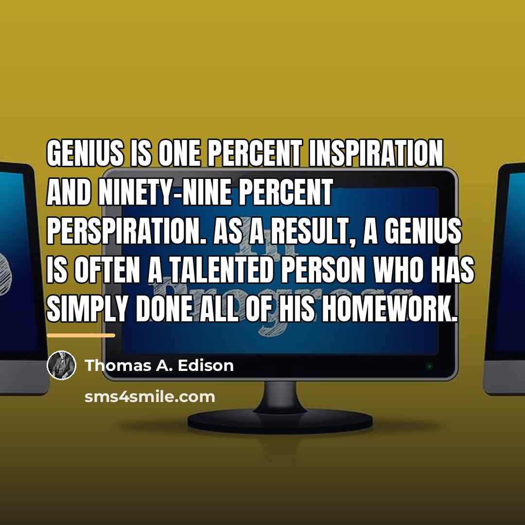 “Genius is one percent inspiration and ninety-nine percent perspiration. As…” quote by Thomas A. Edison