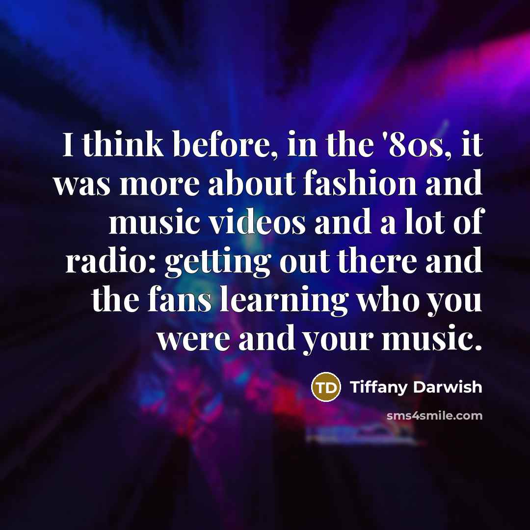 “I think before, in the '80s, it was more about…” quote by Tiffany Darwish