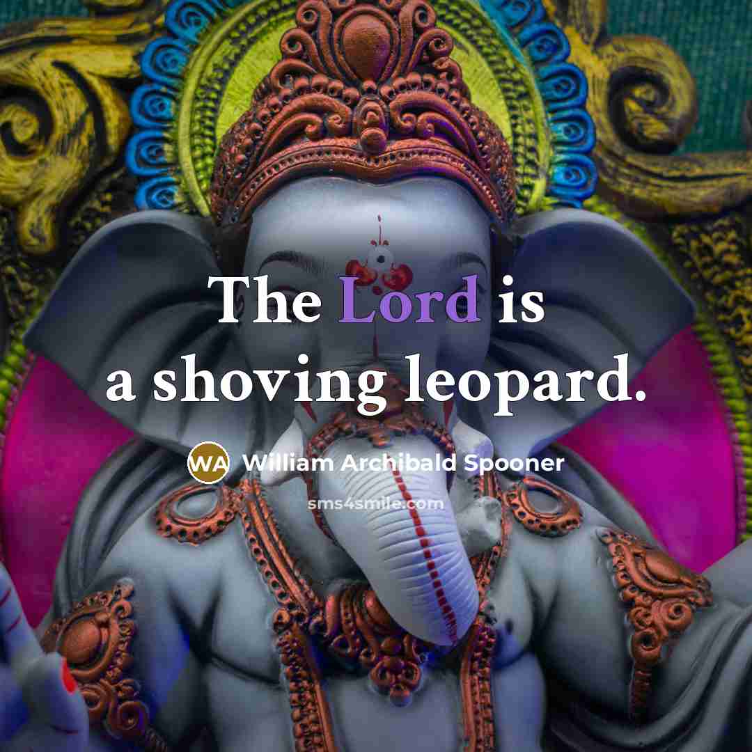 “The Lord is a shoving leopard.…” quote by William Archibald Spooner