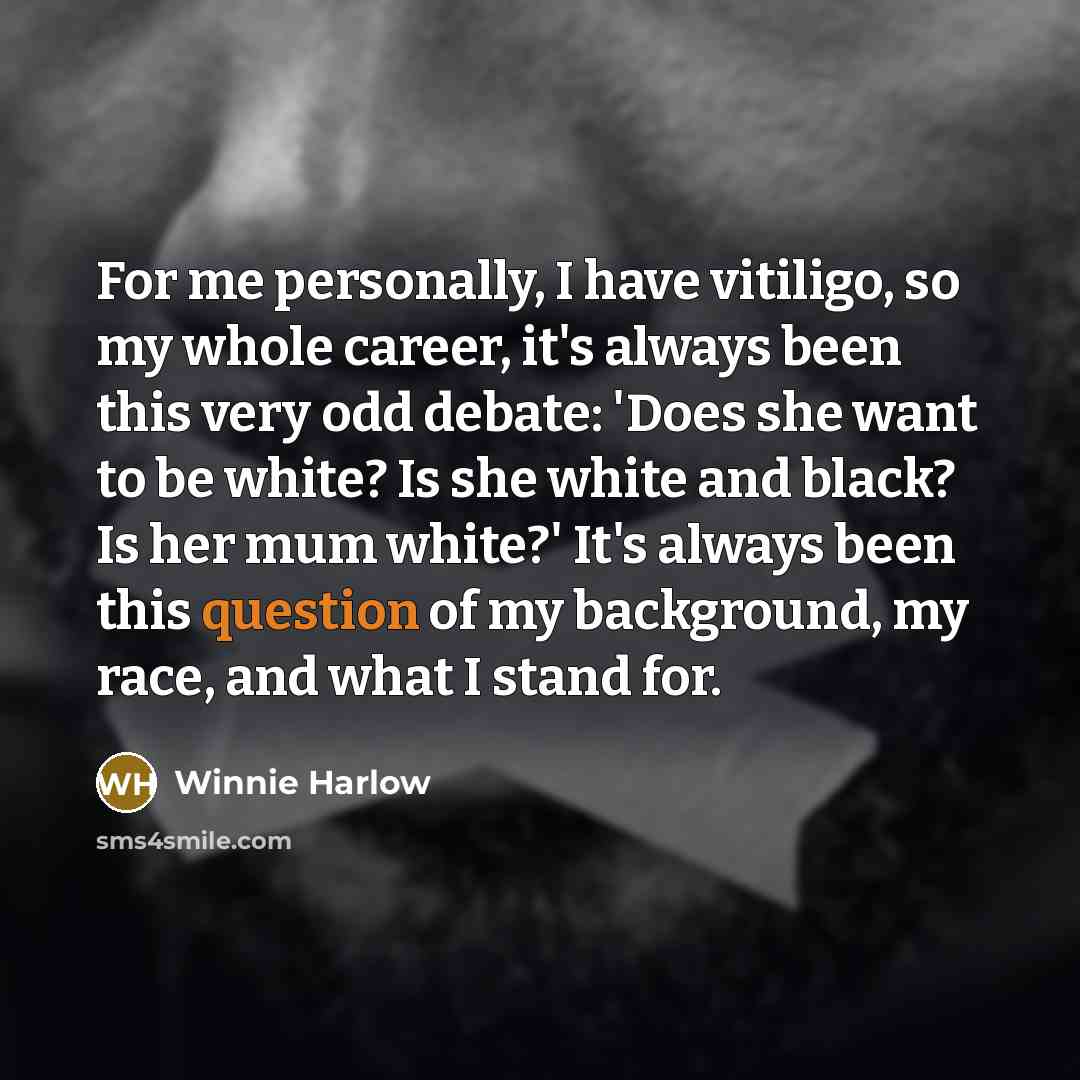 “For me personally, I have vitiligo, so my whole career,…” quote by Winnie Harlow