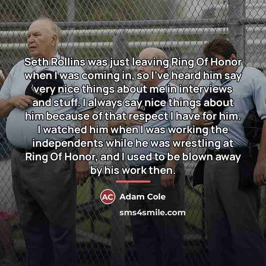 “Seth Rollins was just leaving Ring Of Honor when I…” quote by Adam Cole
