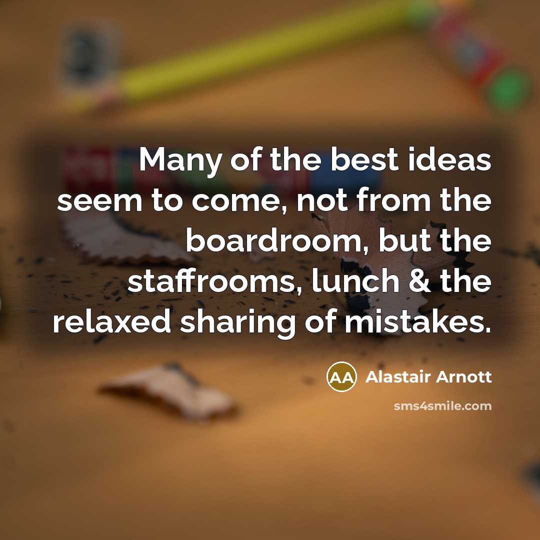 “Many of the best ideas seem to come, not from…” quote by Alastair Arnott