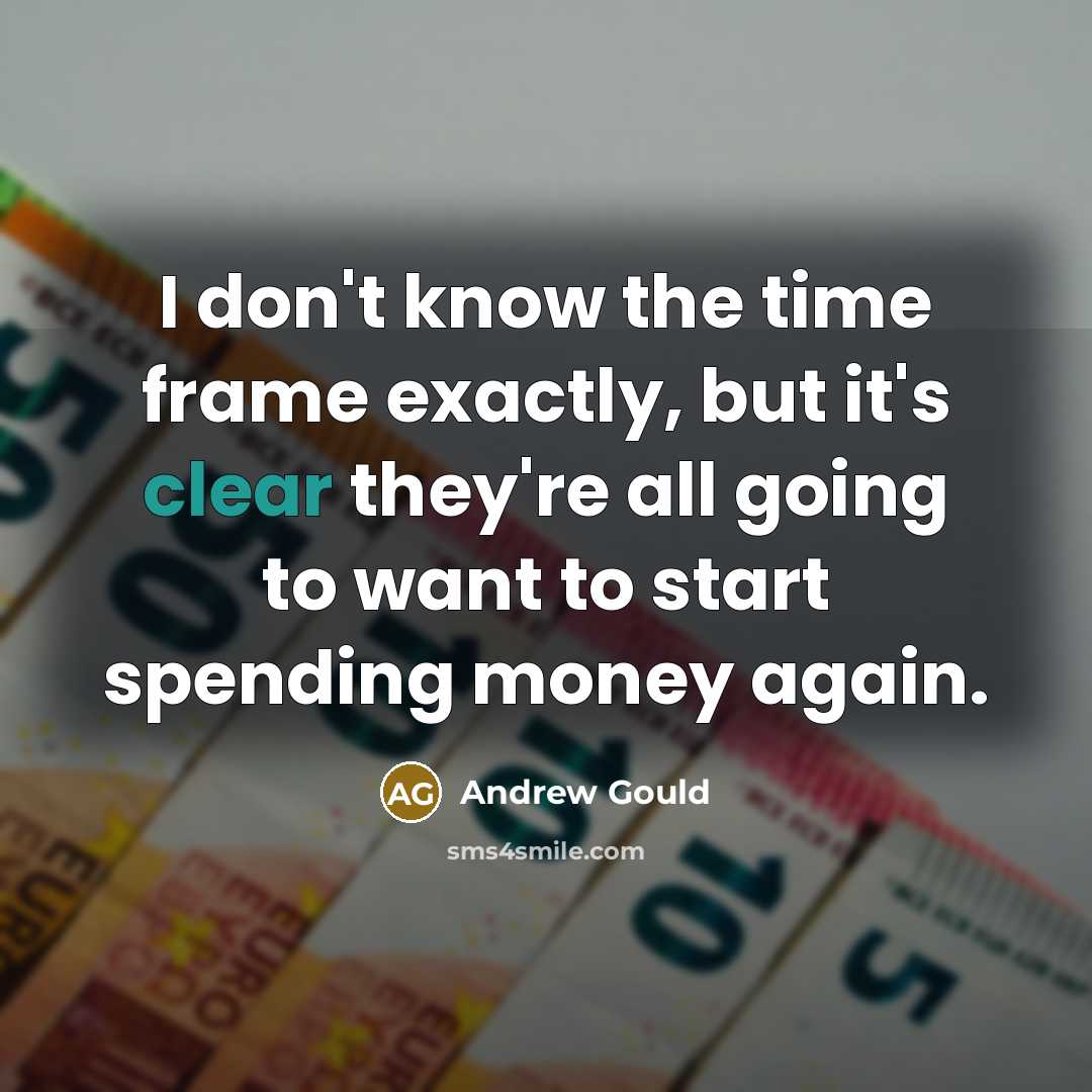 “I don't know the time frame exactly, but it's clear…” quote by Andrew Gould