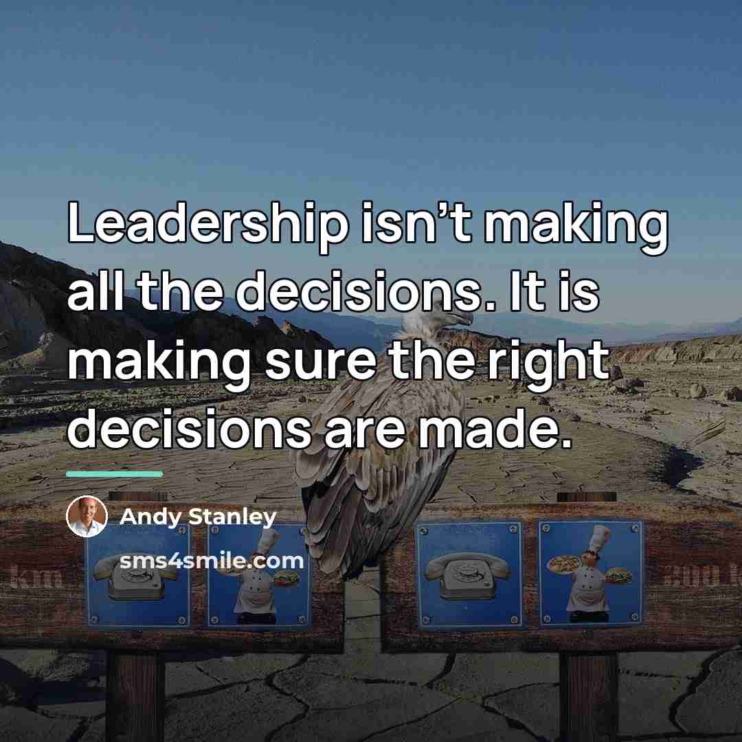 “Leadership isn't making all the decisions. It is making sure…” quote by Andy Stanley