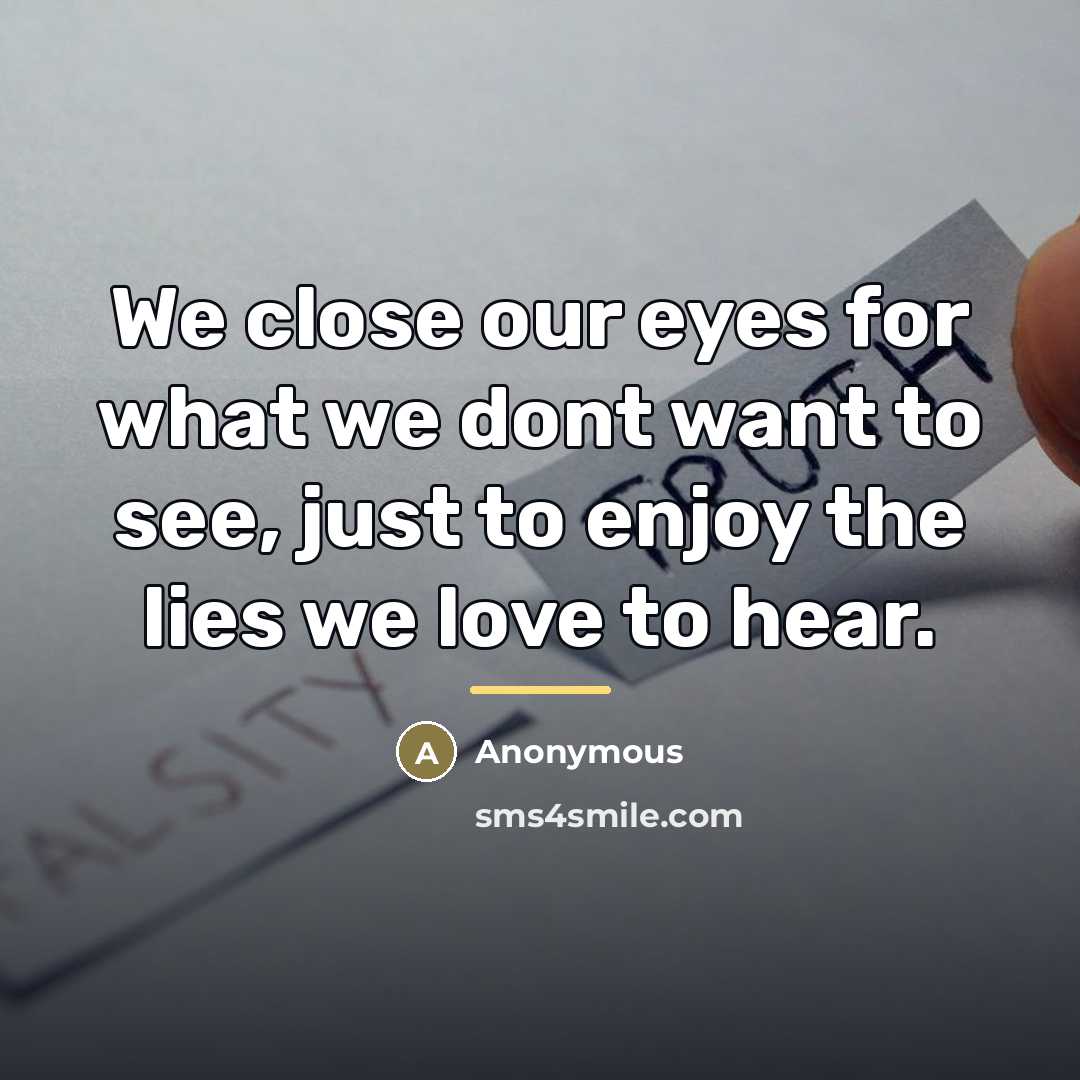 “We close our eyes for what we dont want to…” quote by Anonymous