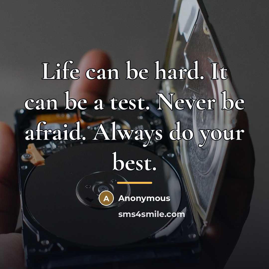 “Life can be hard. It can be a test. Never…” quote by Anonymous