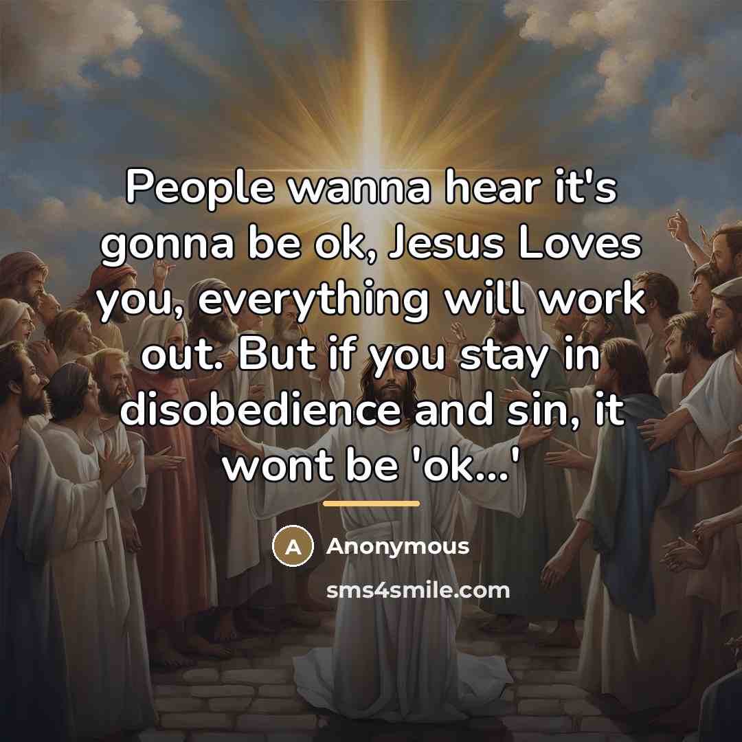 “People wanna hear it's gonna be ok, Jesus Loves you,…” quote by Anonymous