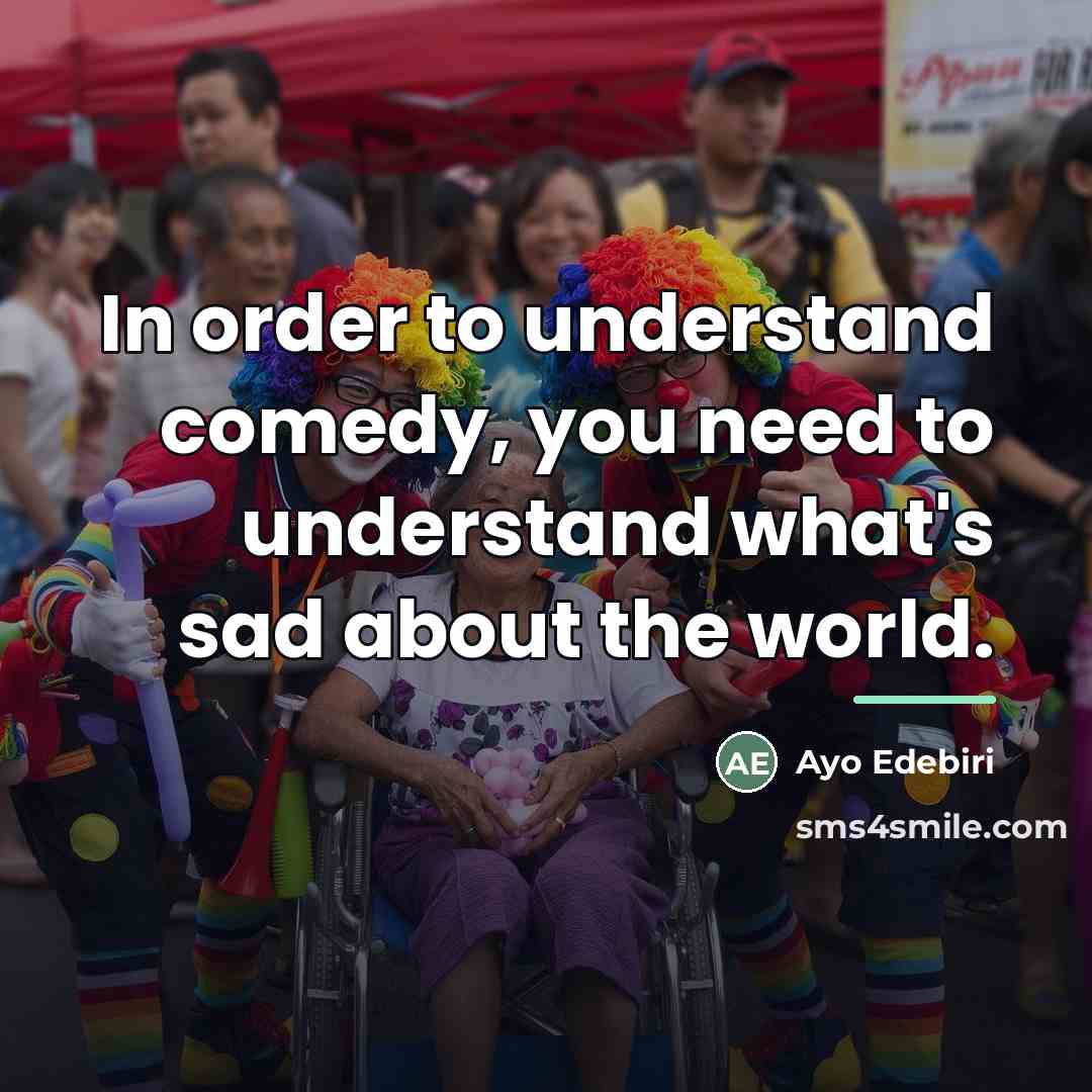 “In order to understand comedy, you need to understand what's…” quote by Ayo Edebiri